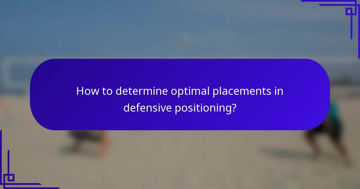 How to determine optimal placements in defensive positioning?