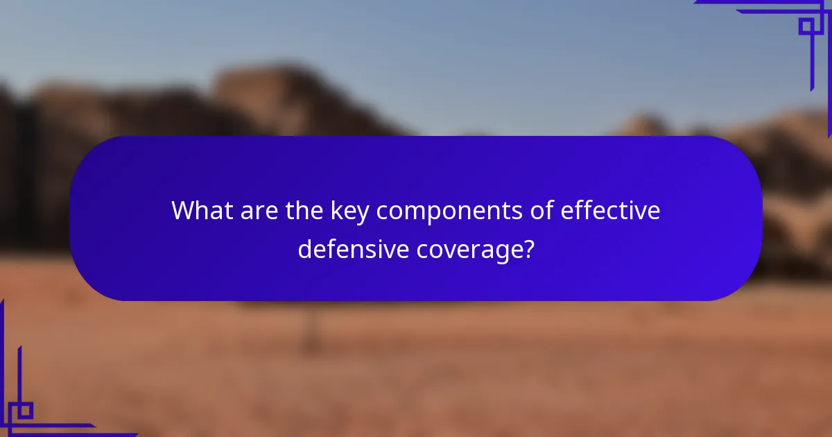 What are the key components of effective defensive coverage?