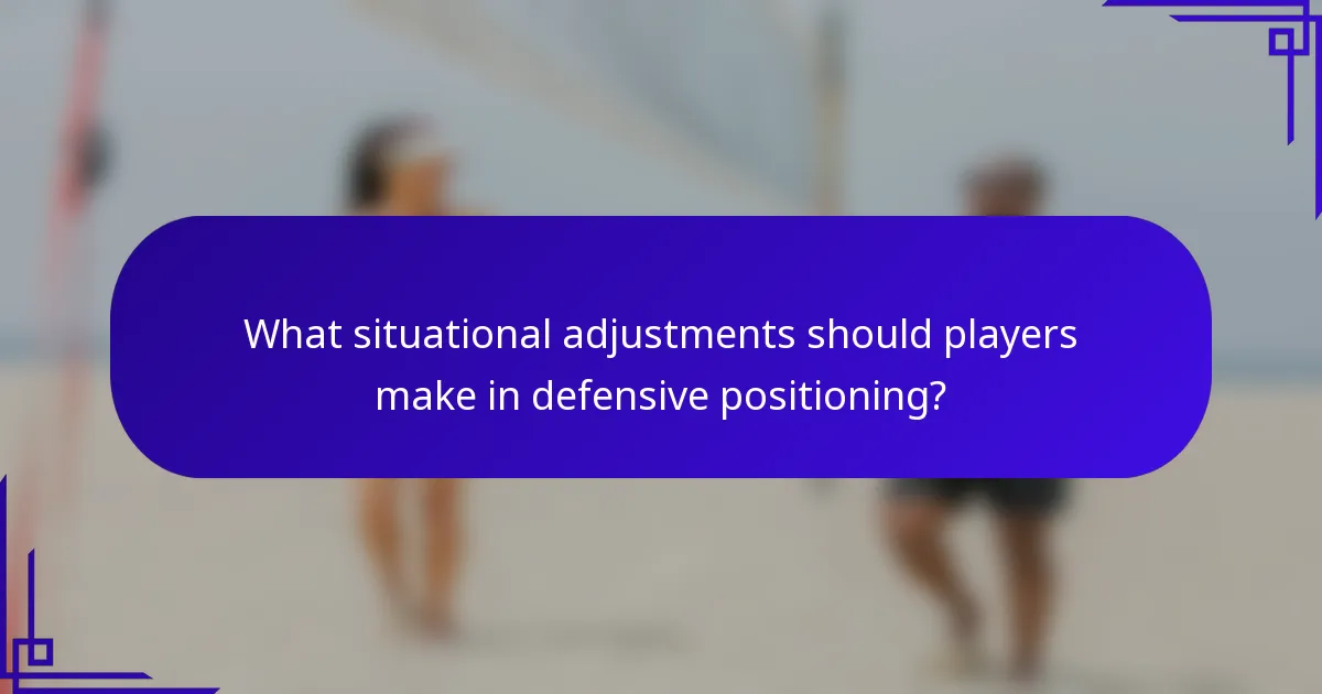 What situational adjustments should players make in defensive positioning?
