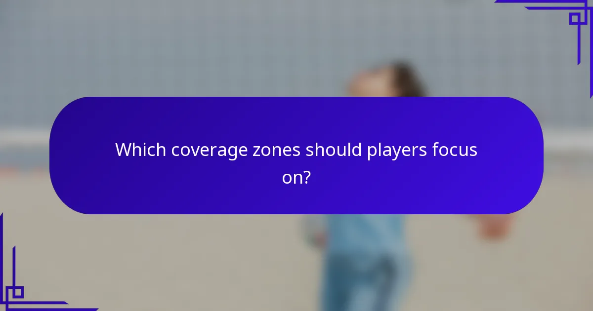 Which coverage zones should players focus on?